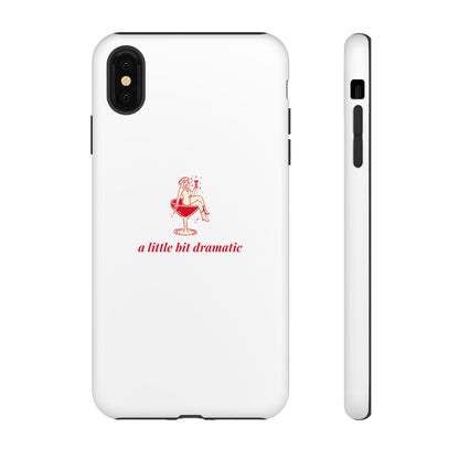 iPHONE "A little bit dramatic" Dramatic Tough Phone Case