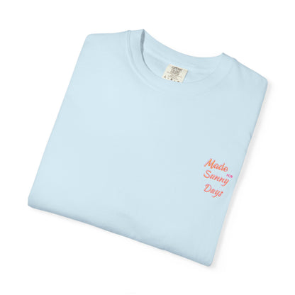 "Made for Sunny Days" T-Shirt l Casual Summer Tee