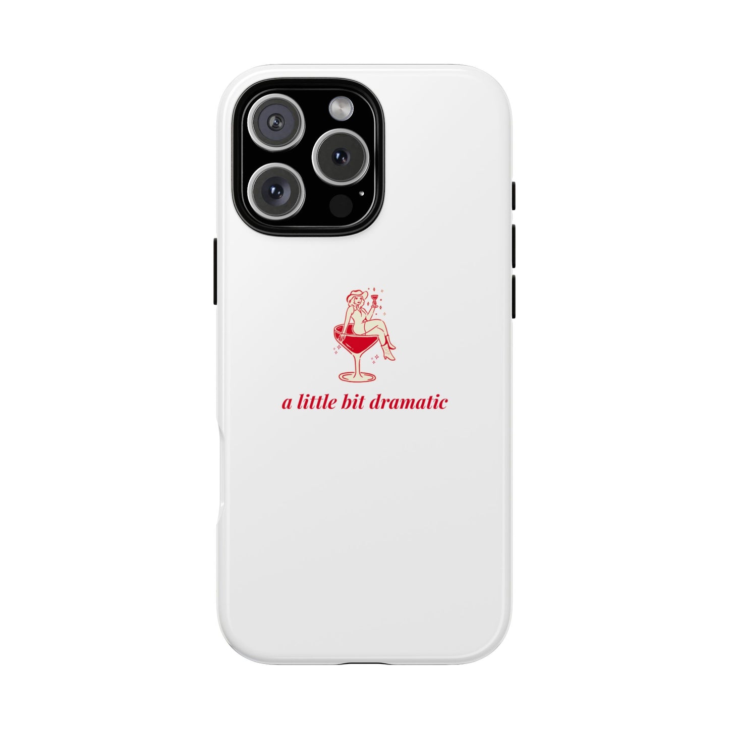 iPHONE "A little bit dramatic" Dramatic Tough Phone Case