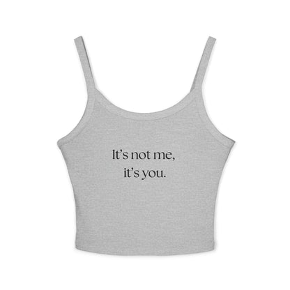 It's Not Me, It's You Women's Spaghetti Strap Tank Top - Casual Summer Wear