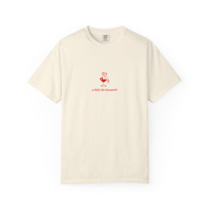 "A Little Bit Dramatic" T-Shirt - Casual Comfort, Relaxed Fit