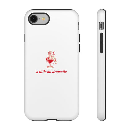 iPHONE "A little bit dramatic" Dramatic Tough Phone Case