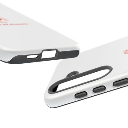 SAMSUNG "A little bit dramatic" Dramatic Tough Phone Case