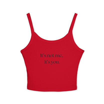 It's Not Me, It's You Women's Spaghetti Strap Tank Top - Casual Summer Wear