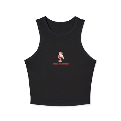 "A Little Bit Dramatic" - Cute Women's Micro Rib Racer Tank Top