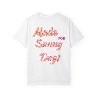 "Made for Sunny Days" T-Shirt l Casual Summer Tee