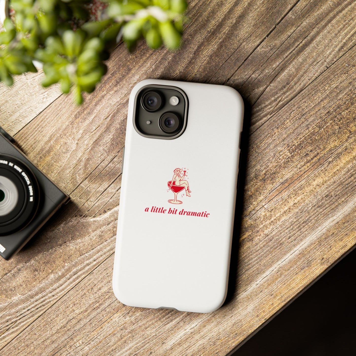 iPHONE "A little bit dramatic" Dramatic Tough Phone Case