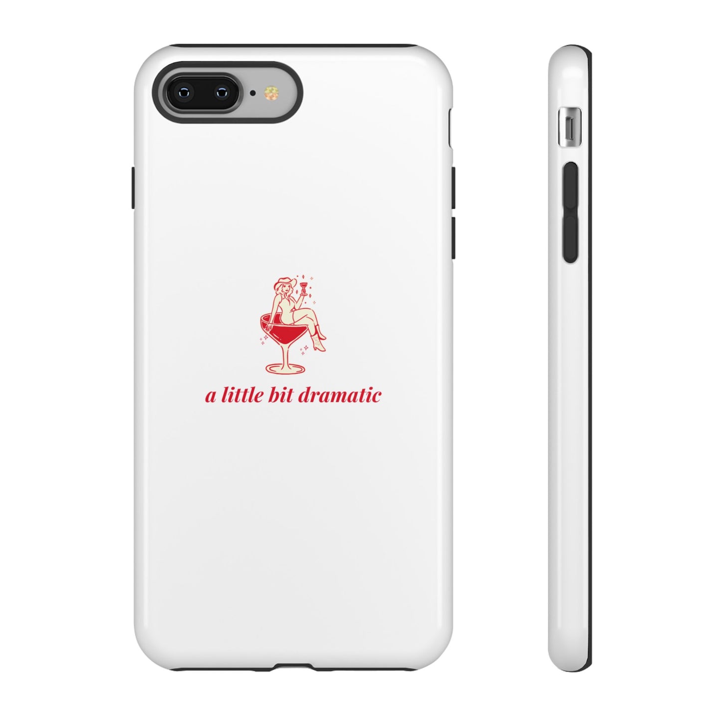 iPHONE "A little bit dramatic" Dramatic Tough Phone Case