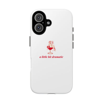 iPHONE "A little bit dramatic" Dramatic Tough Phone Case