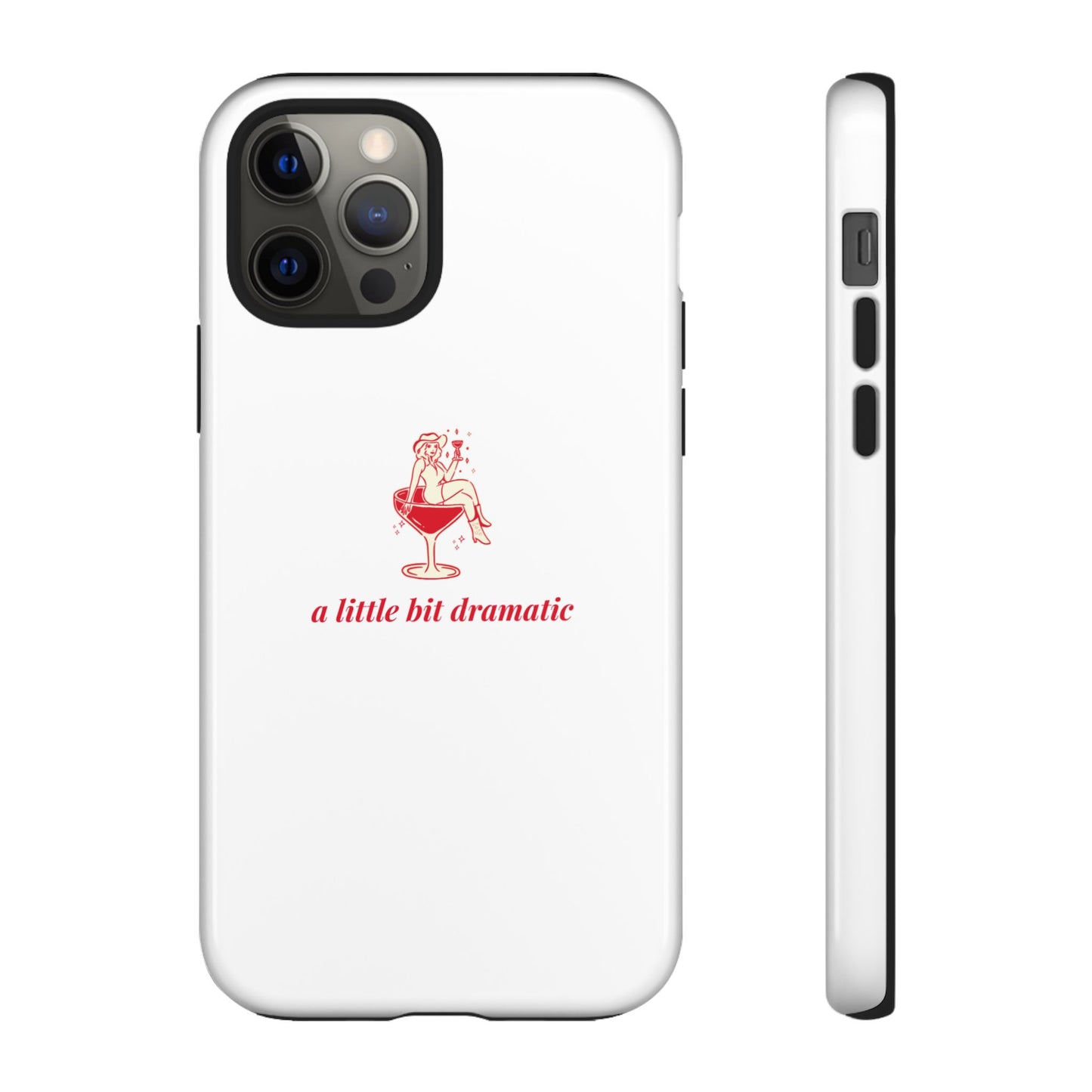 iPHONE "A little bit dramatic" Dramatic Tough Phone Case