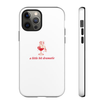 iPHONE "A little bit dramatic" Dramatic Tough Phone Case