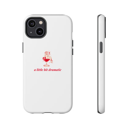 iPHONE "A little bit dramatic" Dramatic Tough Phone Case