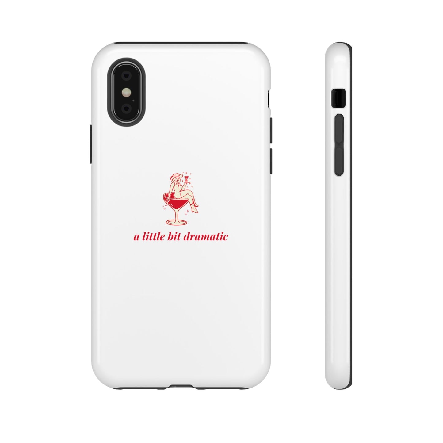 iPHONE "A little bit dramatic" Dramatic Tough Phone Case