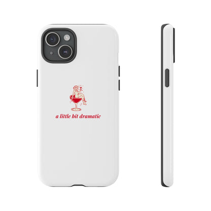 iPHONE "A little bit dramatic" Dramatic Tough Phone Case